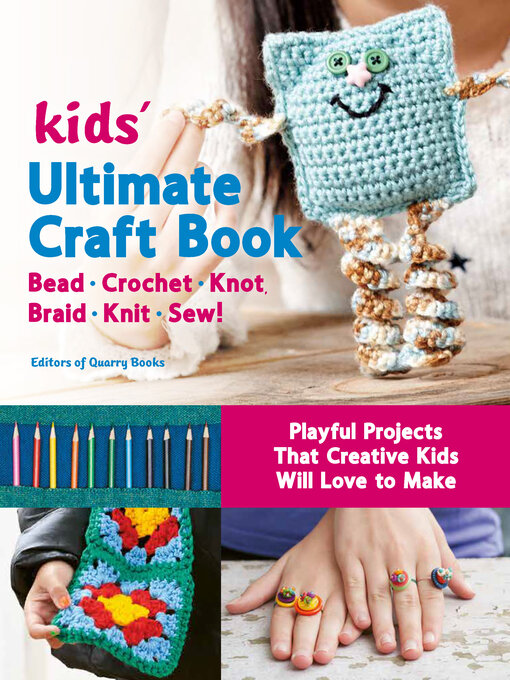 Title details for Kids' Ultimate Craft Book by Editors of Quarry Books - Wait list